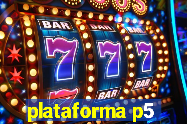 plataforma p5